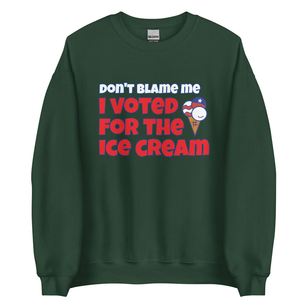 Don't Blame Me I Voted For The Ice Cream Sweatshirt - Forest Green Color - https://ascensionemporium.net